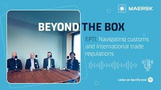 Beyond the Box Episode 11: Navigating customs and international trade regulations