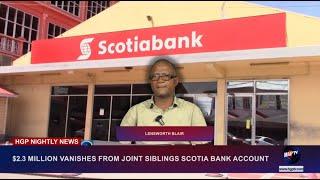 $2.3 MILLION VANISHES FROM JOINT SIBLINGS SCOTIA BANK ACCOUNT