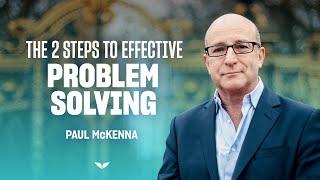 TWO steps to effective problem-solving with Paul Mckenna