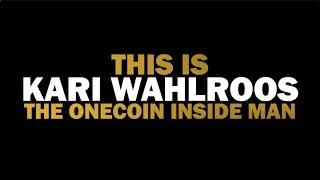 Kari Wahlroos - OneCoin- The inside man