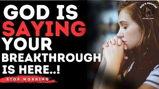 Signs Your Breakthrough Is Near – GOD Is Preparing You! ~CHRISTIAN MOTIVATION