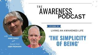 Living An Awakened Life with Anne Sweet and Guest Host, Amir Freimann:'The Simplicity of Being'