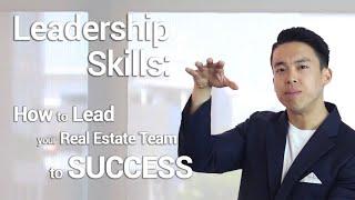 Leadership Skills: How To Lead Your Real Estate Team To Success