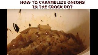 How To Caramelize Onions  In The Crock Pot