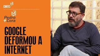 "O Google deformou a internet", aponta Pedro Doria