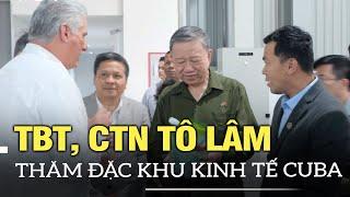 Tổng Bí thư, Chủ tịch nước Tô Lâm thăm đặc khu kinh tế Cuba | VOVTV