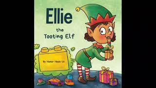  READ ALOUD: Ellie the Tooting Elf By Humor Heals Us