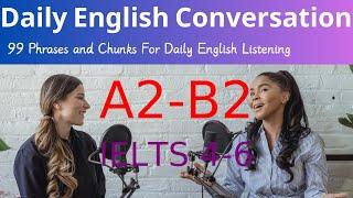 99 Phrases and Chunks For Daily English Listening