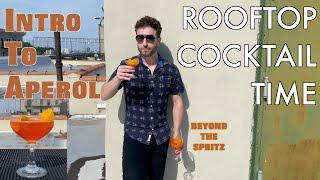 INTRO TO APEROL - BEYOND THE SPRITZ | ROOFTOP COCKTAIL TIME