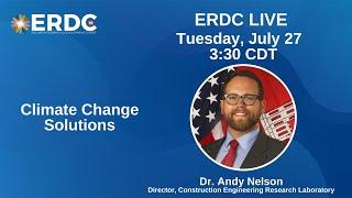 ERDC Live | Climate Change Solutions with Dr. Andy Nelson