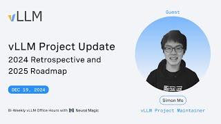 [vLLM Office Hours] 2024 Highlights and 2025 Roadmap