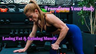 "Transform Your Body: Losing Fat & Gaining Muscle Made Simple"
