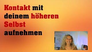 5 Schritte, um Verbindung zum höheren Selbst aufzunehmen [Ganzheitliches Life Coaching Tool]