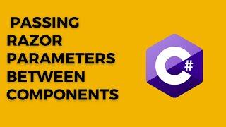 Blazor Tutorial: Passing Razor Parameters Between Components