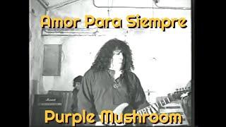 "Amor Para Siempre"  Purple Mushroom