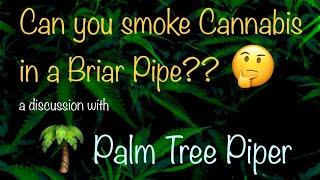 DON'T Smoke Cannabis in a Briar Tobacco Pipe! 