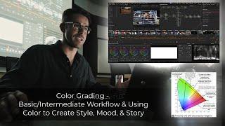 Color Grading - Basic/Intermediate Workflow & Using Color to Create Style, Mood, & Story