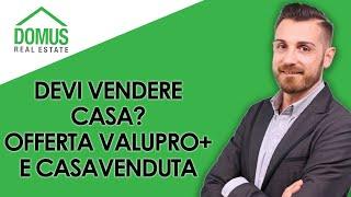 Devi vendere casa? Offerta ValuPro+ e CasaVenduta