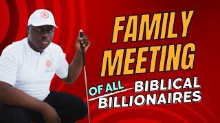 Family Meeting of all Biblical Billionaires