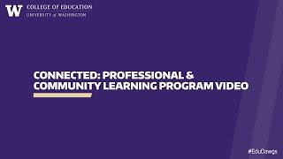 UW College of Education ConnectED: Professional & Community Learning Deborah & Kendra Program Video