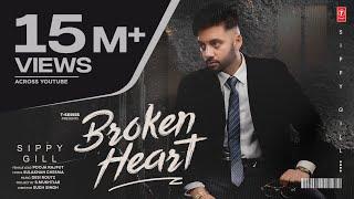 BROKEN HEART (Official Video) | SIPPY GILL | Latest Punjabi Songs 2024 | T-Series