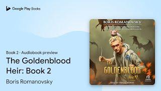 The Goldenblood Heir: Book 2 Book 2 by Boris Romanovsky · Audiobook preview