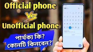 Official phone vs Unofficial phone - What is the difference? Which one should you buy?