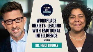 Dr. Heidi Brooks: Everyday Leadership, Emotional Wisdom & Workplace Anxiety | Dealing With Feelings