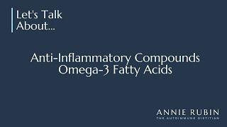 Anti-Inflammatory Compounds: Omega-3 Fatty Acids