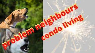 Problem with Condo Neighbors - Neighbours from Hell