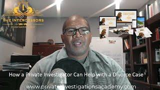 How a Private Investigator Can Help with a Divorce Case