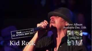 Live from the Artists Den: 2012 | Kid Rock "Born Free"