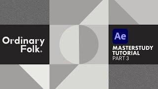 Ordinary Folk After Effects tutorial · Master Study Part 3 · Advanced Motion Design