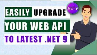 Upgrade Your .NET 7/8 Web API to .NET 9  | Step-by-Step Guide to Unlock New Features & Performance!