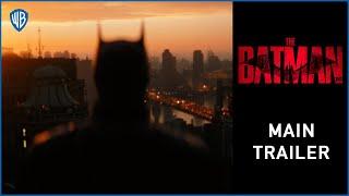 THE BATMAN – Main Trailer