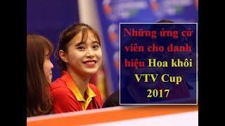 Những Ứng Cử Viên Cho Danh Hiệu Hoa Khôi Bóng Chuyền VTV Cup 2017 || Phần 1