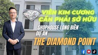 Viên Kim Cương cần phải Sở Hữu - Shophouse Long Biên dự án The Diamond Point - Đấu giá Phúc Đồng C14