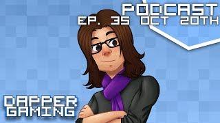 Dapper Gaming Podcast ep. 35 ft. Scarfulhu - October 20th