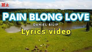 Daniel Bilip - Pain Blong Love Lyrics | PNG music