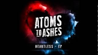 Heartless // Atoms To Ashes // Audio Only