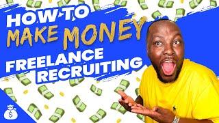 Tips For Recruiters - How To Make Money Freelance Recruiting 2022