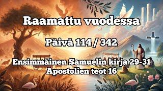 Raamattu vuodessa, osa 114 / 342: 1. Samuel 29-31, Apostolien teot 16