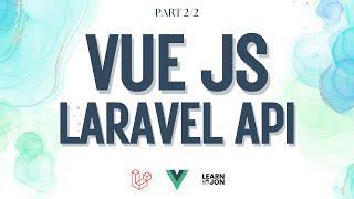 Vue.JS full-stack CRUD app with Laravel 11 API with Authentication course 2024 | Part 2/2