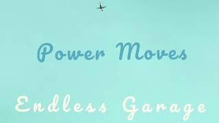 Power Moves - Endless Garage (Single 1 of 3)