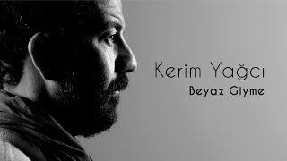 Kerim Yağcı - Beyaz Giyme