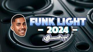  FUNK LIGHT 2024 - SO AS MELHORES - MUITO GRAVE