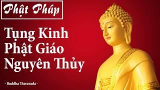 Tụng Kinh Phật Giáo Nguyên Thủy  Buddha Theravada, Kinh Phật Hay, Phật Giáo