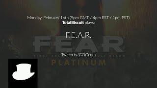 Feb 16, 2015: F.E.A.R. with TotalBiscuit GOGcom