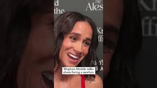 Meghan Markle talks about being a mother ️