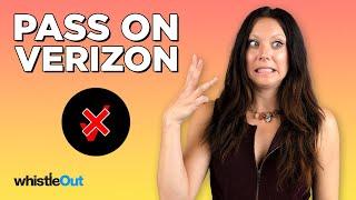 3 Reasons Why You Should PASS on Verizon